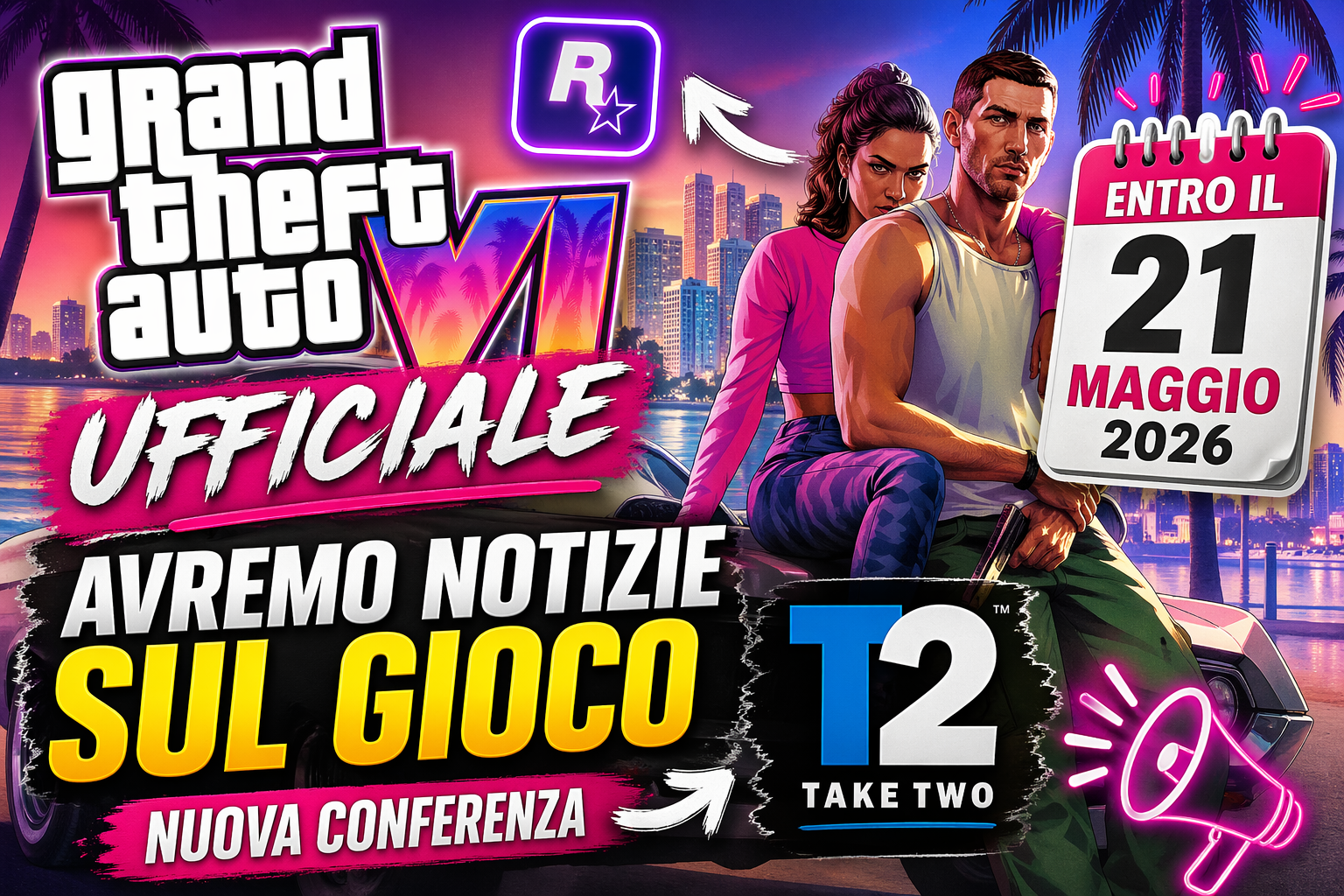 GTA 6 UFFICIALE Riceveremo Notizie Entro il 21 Maggio 2026 - Nuova Conferenza Take Two Annunciata